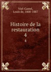 Histoire de la restauration. 4