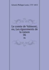 Le comte de Valmont; ou, Les garements de la raison. 06