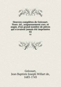 Oeuvres completes de Grecourt. Nouv. ed., soigneusement corr. et augm. d