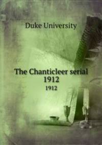 The Chanticleer serial. 1912