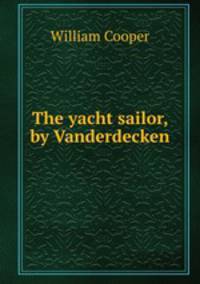 The yacht sailor, by Vanderdecken