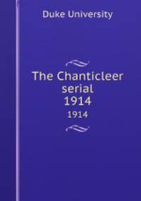 The Chanticleer serial. 1914