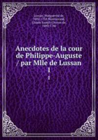 Anecdotes de la cour de Philippe-Auguste / par Mlle de Lussan. 1