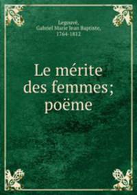 Le merite des femmes; poeme