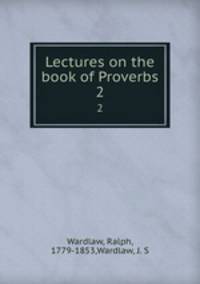 Lectures on the book of Proverbs. 2