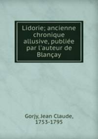 Lidorie; ancienne chronique allusive, publiee par l