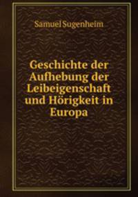 Geschichte der Aufhebung der Leibeigenschaft und Horigkeit in Europa