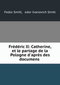 Frederic II: Catherine, et le partage de la Pologne d
