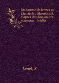 Un homme de lettres au 18e siecle : Marmontel, d