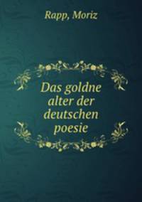 Das goldne alter der deutschen poesie