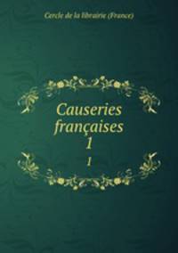 Causeries franaises. 1