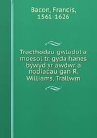 Traethodau gwladol a moesol tr. gyda hanes bywyd yr awdwr a nodiadau gan R. Williams, Trallwm