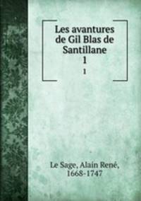 Les avantures de Gil Blas de Santillane. 1