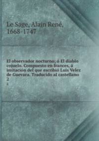 El observador nocturno; o El diablo cojuelo. Compuesto en frances, a imitacion del que escribio Luis Velez de Guevara. Traducido al castellano