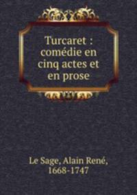 Turcaret : comedie en cinq actes et en prose