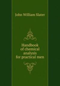 Handbook of chemical analysis for practical men
