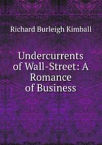 Undercurrents of Wall-Street: A Romance of Business