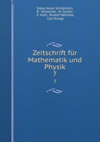 Zeitschrift fr Mathematik und Physik.. 7