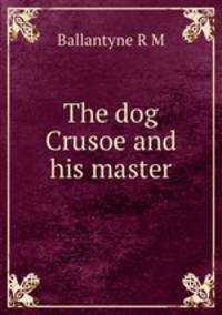 The dog Crusoe and his master