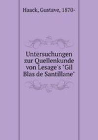 Untersuchungen zur Quellenkunde von Lesage`s "Gil Blas de Santillane"