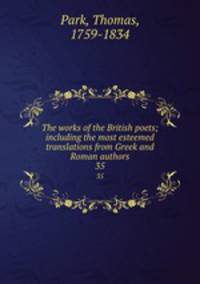 The works of the British poets; including the most esteemed translations from Greek and Roman authors. 35