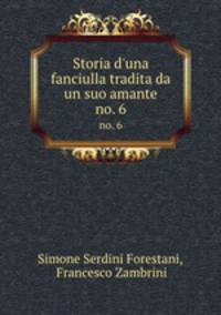Storia d`una fanciulla tradita da un suo amante. no. 6