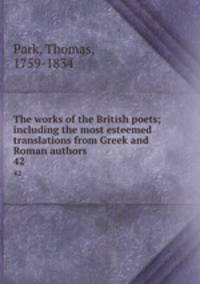 The works of the British poets; including the most esteemed translations from Greek and Roman authors. 42