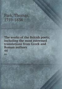 The works of the British poets; including the most esteemed translations from Greek and Roman authors. 44