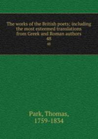 The works of the British poets; including the most esteemed translations from Greek and Roman authors. 48