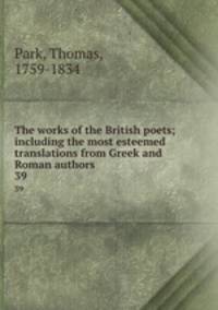 The works of the British poets; including the most esteemed translations from Greek and Roman authors. 39