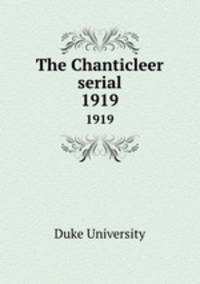 The Chanticleer serial. 1919