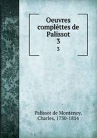 Oeuvres complttes de Palissot. 3