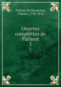 Oeuvres complttes de Palissot. 5