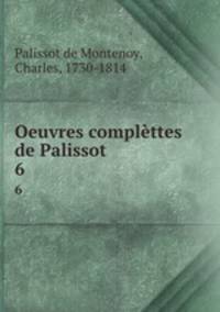 Oeuvres complttes de Palissot. 6