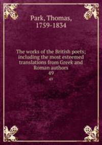 The works of the British poets; including the most esteemed translations from Greek and Roman authors. 49