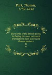 The works of the British poets; including the most esteemed translations from Greek and Roman authors. 45