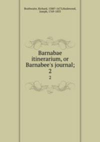 Barnabae itinerarium, or Barnabee`s journal;. 2