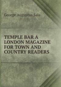 TEMPLE BAR A LONDON MAGAZINE FOR TOWN AND COUNTRY READERS