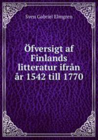 Ofversigt af Finlands litteratur ifran ar 1542 till 1770