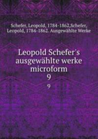 Leopold Schefer`s ausgewhlte werke microform. 9