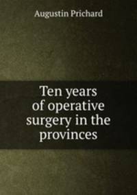 Ten years of operative surgery in the provinces
