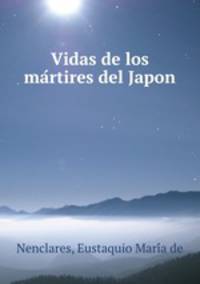 Vidas de los ma?rtires del Japon .