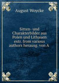 Sitten- und Charakterbilder aus Polen und Lithauen extr. from various authors herausg. von A .