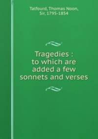 Tragedies : to which are added a few sonnets and verses