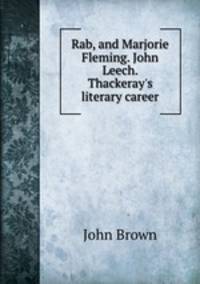 Rab, and Marjorie Fleming. John Leech. Thackeray