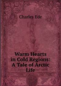 Warm Hearts in Cold Regions: A Tale of Arctic Life