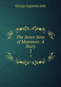 The Seven Sons of Mammon: A Story. 3