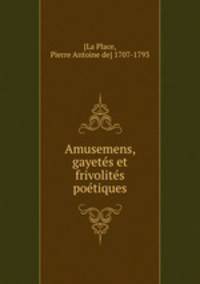 Amusemens, gayetes et frivolites poetiques