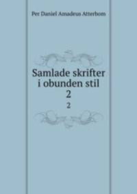 Samlade skrifter i obunden stil. 2
