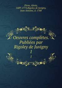 Oeuvres compltes. Publies par Rigoley de Juvigny. 1